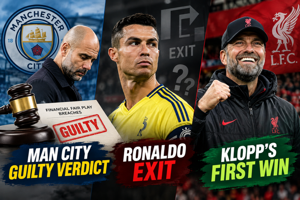 Manchester City guilty verdict, Cristiano Ronaldo exit, and Jurgen Klopp celebrating his first win